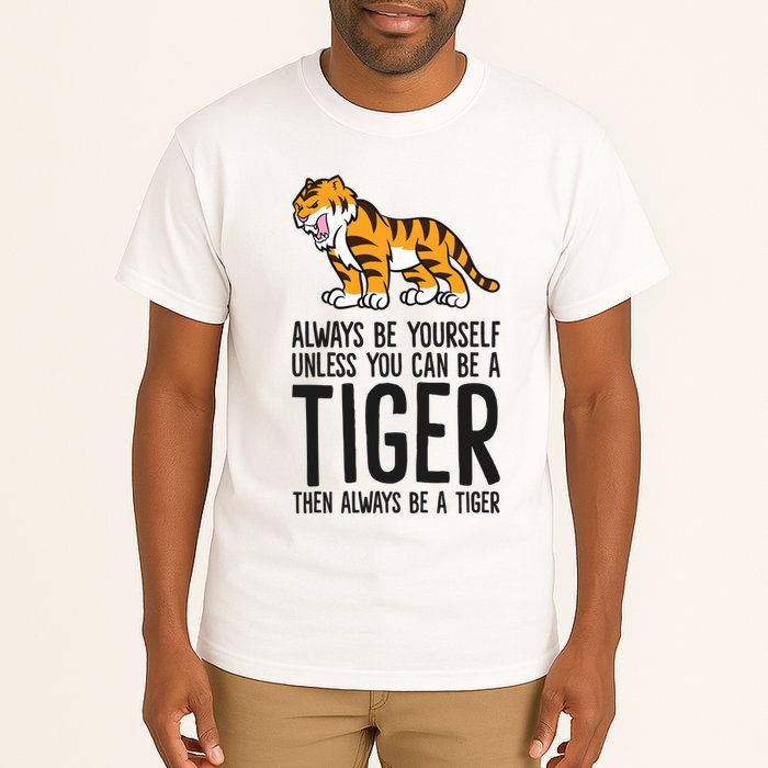 Always Be Yours Unless You Can Be A Tiger Meaningful Gift Tall T-Shirt