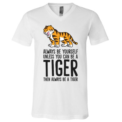 Always Be Yours Unless You Can Be A Tiger Meaningful Gift V-Neck T-Shirt