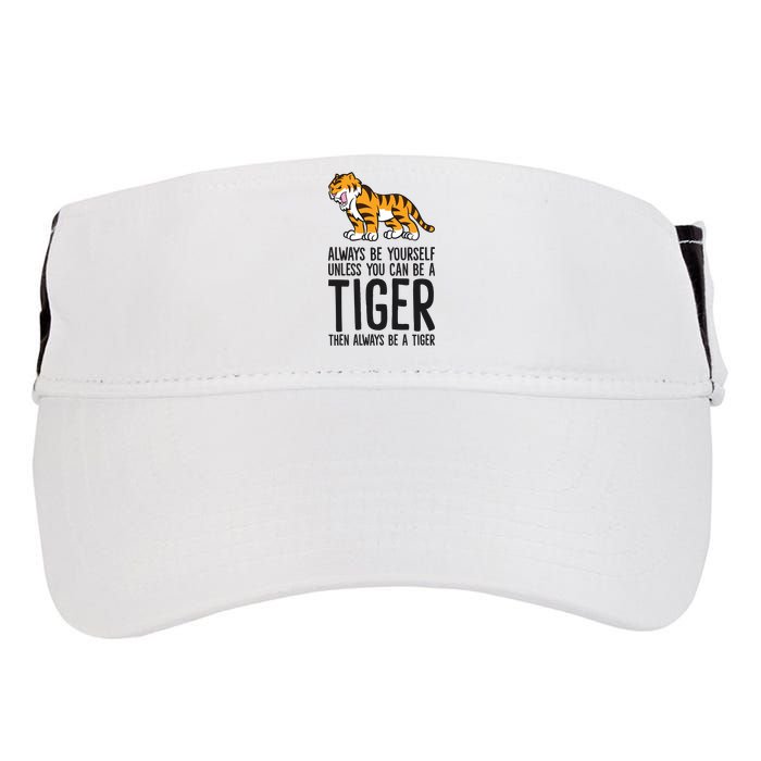 Always Be Yours Unless You Can Be A Tiger Meaningful Gift Adult Drive Performance Visor