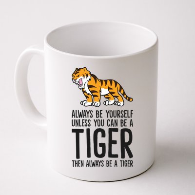 Always Be Yours Unless You Can Be A Tiger Meaningful Gift Mug