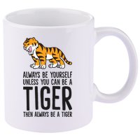 Always Be Yours Unless You Can Be A Tiger Meaningful Gift 11oz C Handle Ceramic Mug
