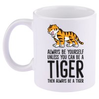 Always Be Yours Unless You Can Be A Tiger Meaningful Gift 11oz C Handle Ceramic Mug
