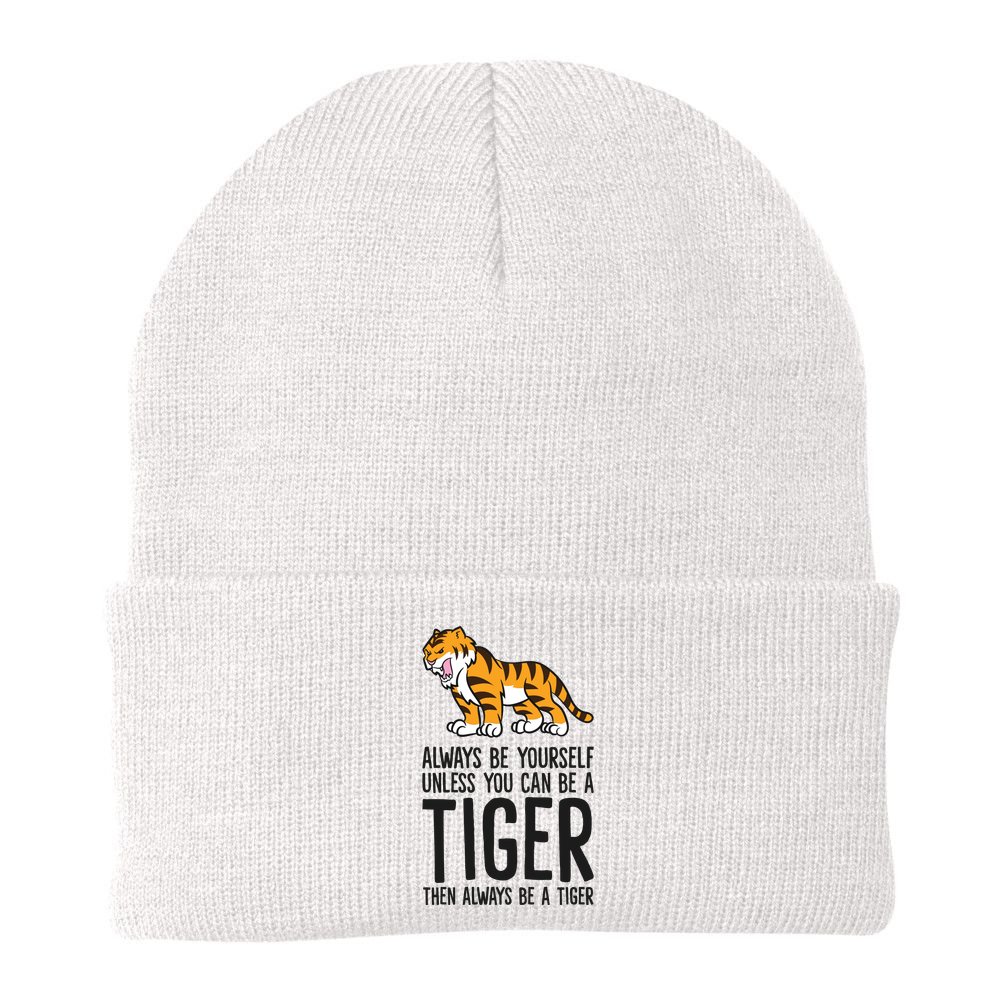 Always Be Yours Unless You Can Be A Tiger Meaningful Gift Beanie