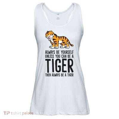 Always Be Yours Unless You Can Be A Tiger Meaningful Gift Ladies Essential Flowy Tank