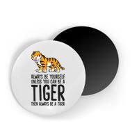 Always Be Yours Unless You Can Be A Tiger Meaningful Gift Magnet