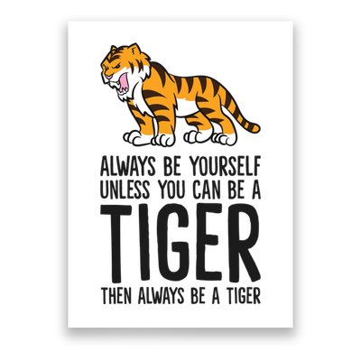 Always Be Yours Unless You Can Be A Tiger Meaningful Gift Poster