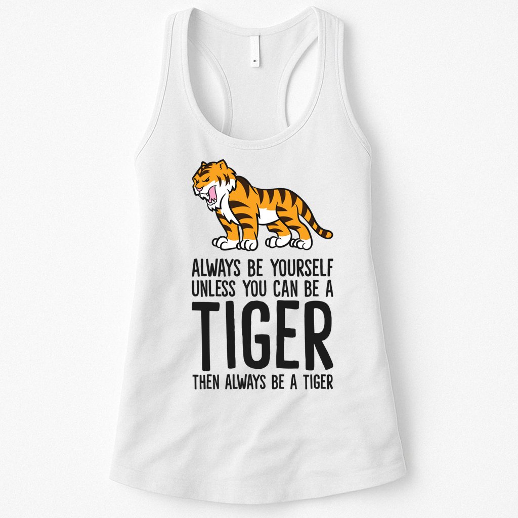 Always Be Yours Unless You Can Be A Tiger Meaningful Gift Womens Tank Top