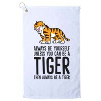 Always Be Yours Unless You Can Be A Tiger Meaningful Gift Golf Towel
