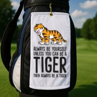 Always Be Yours Unless You Can Be A Tiger Meaningful Gift Golf Towel