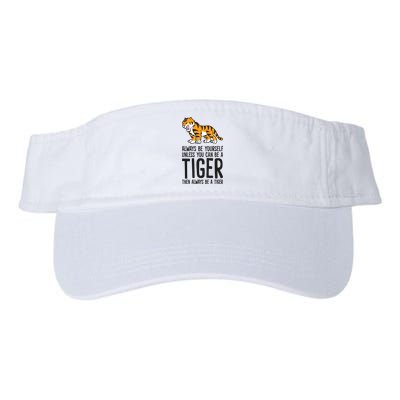 Always Be Yours Unless You Can Be A Tiger Meaningful Gift Visor