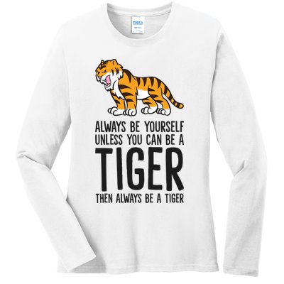 Always Be Yours Unless You Can Be A Tiger Meaningful Gift Ladies Long Sleeve Shirt
