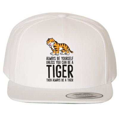 Always Be Yours Unless You Can Be A Tiger Meaningful Gift Wool Snapback Cap