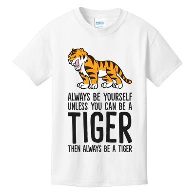 Always Be Yours Unless You Can Be A Tiger Meaningful Gift Kids T-Shirt
