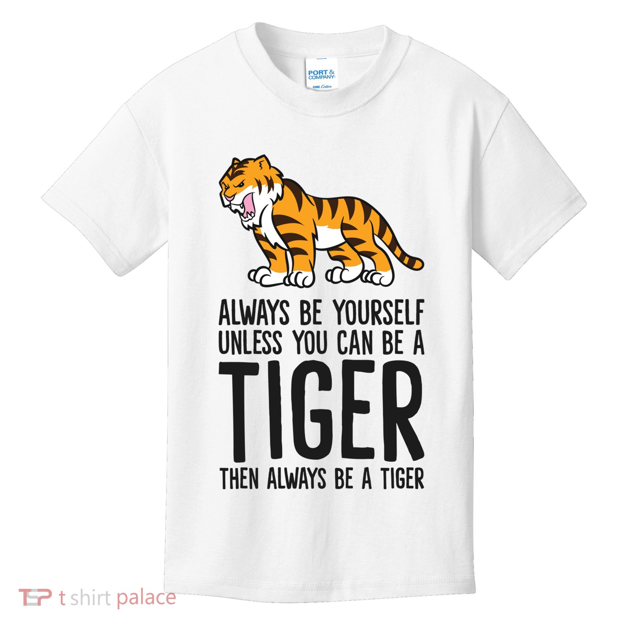 Always Be Yours Unless You Can Be A Tiger Meaningful Gift Kids T-Shirt