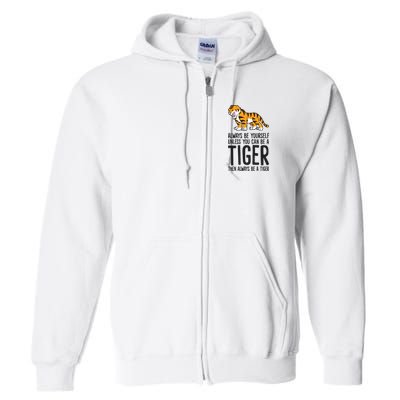 Always Be Yours Unless You Can Be A Tiger Meaningful Gift Full Zip Hoodie