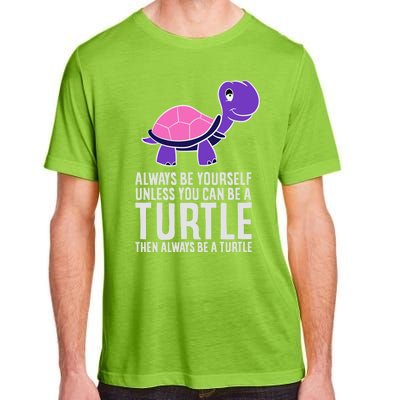 Always Be Yours Unless You Can Be A Turtle Great Gift Adult ChromaSoft Performance T-Shirt