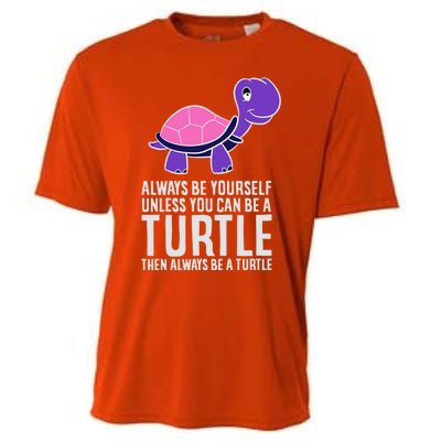 Always Be Yours Unless You Can Be A Turtle Great Gift Cooling Performance Crew T-Shirt