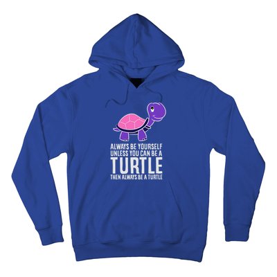 Always Be Yours Unless You Can Be A Turtle Great Gift Hoodie