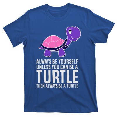 Always Be Yours Unless You Can Be A Turtle Great Gift T-Shirt