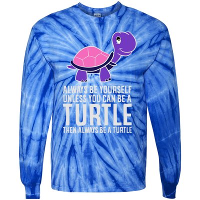 Always Be Yours Unless You Can Be A Turtle Great Gift Tie-Dye Long Sleeve Shirt