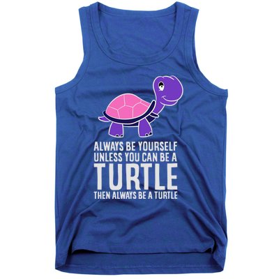 Always Be Yours Unless You Can Be A Turtle Great Gift Tank Top