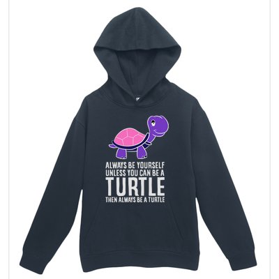 Always Be Yours Unless You Can Be A Turtle Great Gift Urban Pullover Hoodie