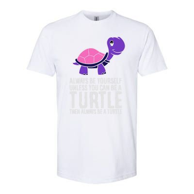 Always Be Yours Unless You Can Be A Turtle Great Gift Softstyle CVC T-Shirt