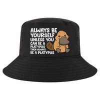 Always Be Yourself Unless You Can Be A Platypus Cool Comfort Performance Bucket Hat