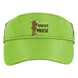 Always Be Yourself Unless You Can Be A Moose Adult Drive Performance Visor