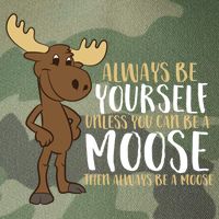 Always Be Yourself Unless You Can Be A Moose Legacy Tie Dye Trucker Hat