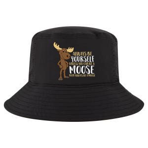 Always Be Yourself Unless You Can Be A Moose Cool Comfort Performance Bucket Hat