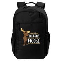 Always Be Yourself Unless You Can Be A Moose Backpack