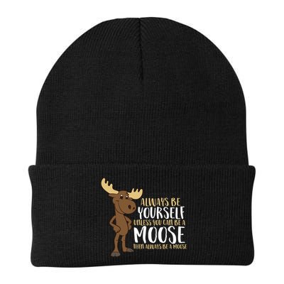 Always Be Yourself Unless You Can Be A Moose Beanie