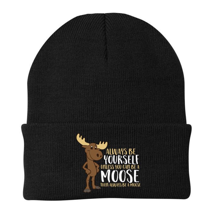 Always Be Yourself Unless You Can Be A Moose Beanie
