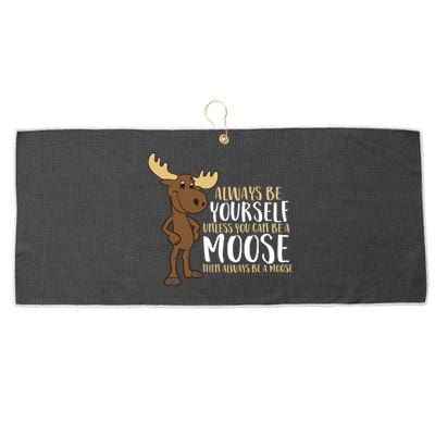 Always Be Yourself Unless You Can Be A Moose Large Microfiber Waffle Golf Towel