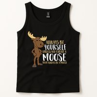 Always Be Yourself Unless You Can Be A Moose Tank Top