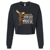 Always Be Yourself Unless You Can Be A Moose Cropped Pullover Crew
