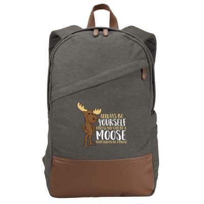 Always Be Yourself Unless You Can Be A Moose Cotton Canvas Backpack