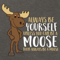 Always Be Yourself Unless You Can Be A Moose Cotton Canvas Backpack