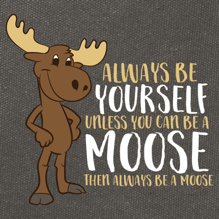 Always Be Yourself Unless You Can Be A Moose Cotton Canvas Backpack