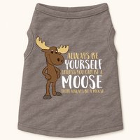 Always Be Yourself Unless You Can Be A Moose Doggie Tank