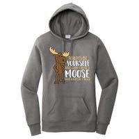 Always Be Yourself Unless You Can Be A Moose Women's Pullover Hoodie