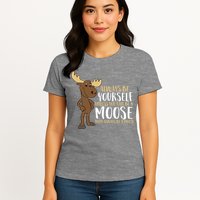 Always Be Yourself Unless You Can Be A Moose Womens T-Shirt