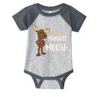 Always Be Yourself Unless You Can Be A Moose Infant Baby Jersey Bodysuit