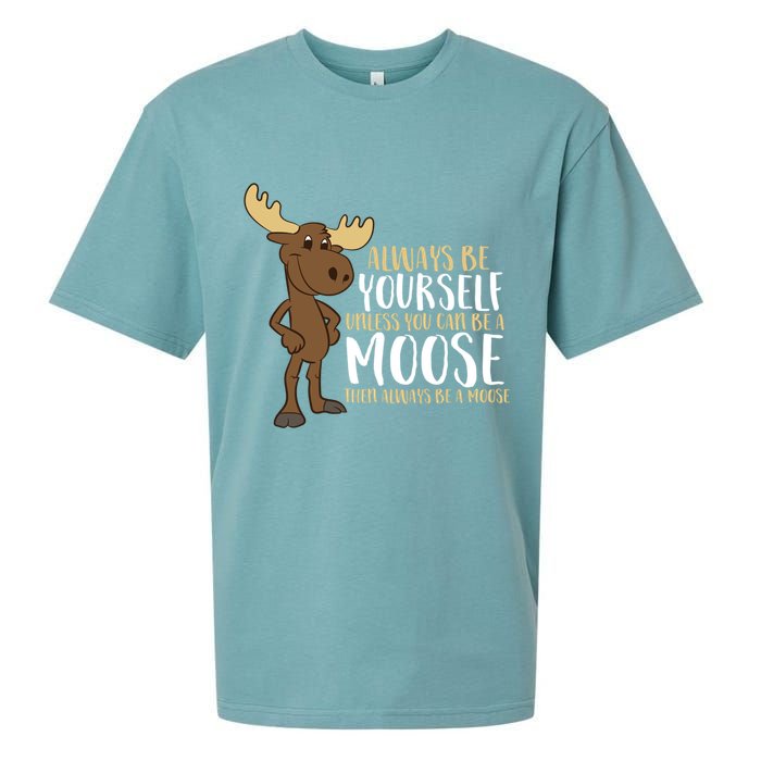 Always Be Yourself Unless You Can Be A Moose Sueded Cloud Jersey T-Shirt
