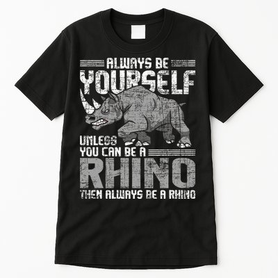 Always Be Yourself Unless Rhinoceros Zoology Rhino Lover Tall T-Shirt