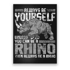 Always Be Yourself Unless Rhinoceros Zoology Rhino Lover Poster