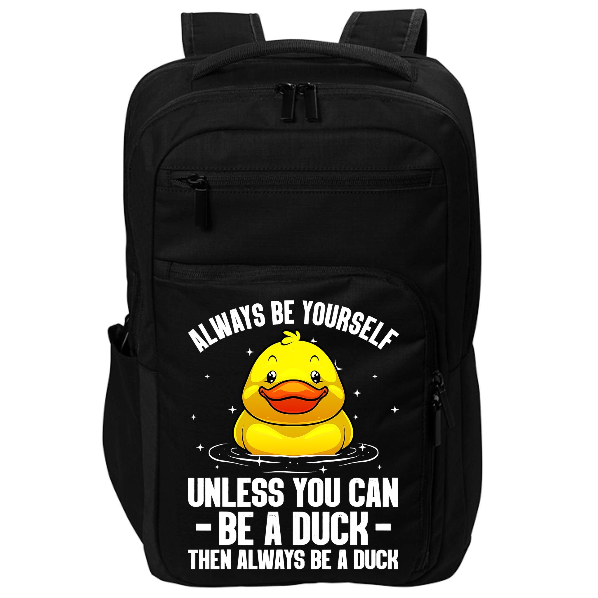 Always Be Yoursekf Always Be A Duck Funny Cute Duck Impact Tech Backpack