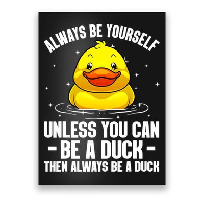Always Be Yoursekf Always Be A Duck Funny Cute Duck Poster