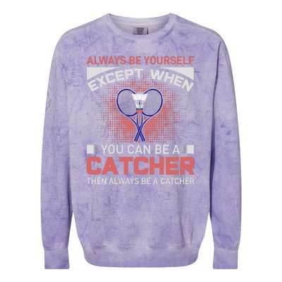 Always Be Yourself Except When You Can Be A Catcher Badminton Colorblast Crewneck Sweatshirt